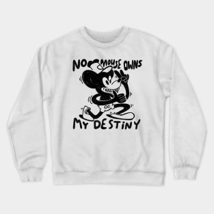 No Mouse Owns My Destiny Crewneck Sweatshirt